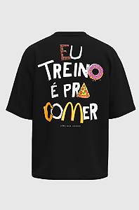 Camiseta oversized eu treino pra comer