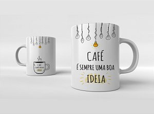 Caneca CAFÉ É SEMPRE UMA BOA IDEIA