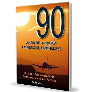 90 Anos de Aviação Comercial Brasileira - Paulo Laux