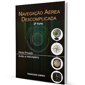 Navegação Aérea Descomplicada - 1ª Parte - Ivanelson Lobato