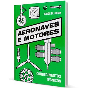 Aeronaves e Motores - Conhecimentos Técnicos – Jorge M. Homa