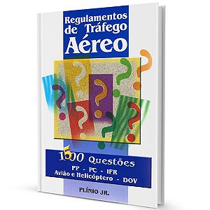 Regulamentos de Tráfego Aéreo - 1500 questões - Plínio Jr