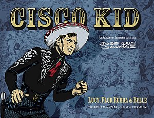 Cisco Kid – Lucy, Flor Rubra & Belle, a obra-prima de Salinas