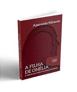 A Filha De Onélia: A Visão De Uma Mulher Na Contemporaneidade