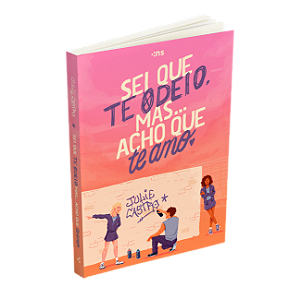 Sei Que Te Odeio, Mas... Acho Que Te Amo