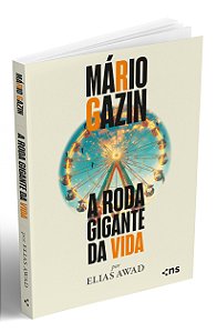 Mário Gazin: A Roda Gigante Da Vida