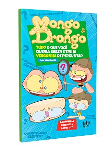 MONGO & DRONGO – Tudo o que você queria saber e tinha vergonha de perguntar