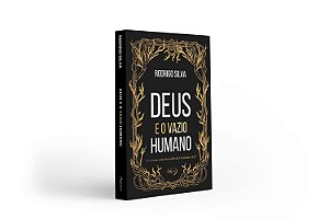 Deus e o Vazio Humano - Rodrigo Silva