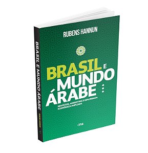 Brasil E Mundo Árabe: Negócios, Marketing E Diplomacia Econômica Ampliada