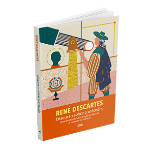 Discurso Sobre O Método: Para Bem Conduzir A Razão E Buscar A Verdade Na Ciência