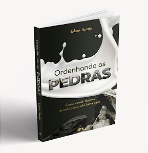 Ordenhando As Pedras - Como Extrair Riqueza De Onde Parece Não Haver Nada