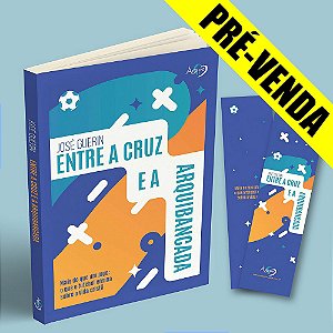 PRÉ-VENDA: Entre a Cruz e a Arquibancada