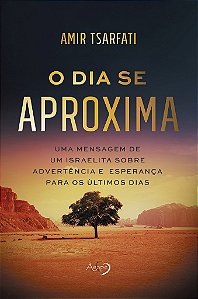 O Dia Se Aproxima Uma Mensagem De Um Israelita Sobre Advertência E Esperança Para Os Últimos Dias