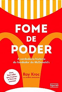 Fome De Poder A Verdadeira História Do Fundador Do McDonald's