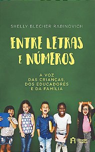 Entre Letras E Números A Voz Das Crianças, Dos Educadores E Da Família