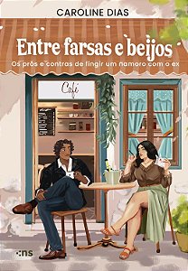 PRÉ-VENDA: Entre Farsas e Beijos: Os prós e contras de fingir um namoro com o ex