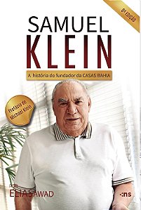 Samuel Klein 8ª Edição - A História do Homem Que Revolucionou o Varejo no Brasil