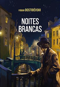 PRÉ-VENDA - Noites Brancas – Edição de Luxo Capa Dura | Fiódor Dostoiévski