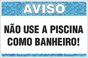 Placa de Aviso de Piscina não use a piscina  como banheiro!