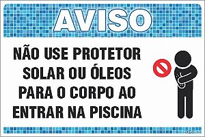 Placa de Aviso de Piscina não use protetor  solar ou óleos  para o corpo ao  entrar na piscina