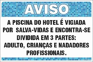 Placa de Aviso de Piscina a piscina do hotel é vigiada  por  salva-vidas e encontra-se  dividida em 3 partes:  adulto, crianças e nadadores  profissionais.