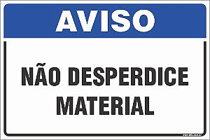 Placa de aviso não desperdice material
