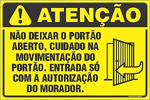 Placa de condomínio não deixar o portão  aberto, cuidado na  movimentação do  portão. entrada só  com a autorização  do morador.