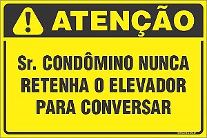 Placa de condomínio sr. condômino nunca retenha o elevador para conversar