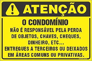 Placa de condomínio o condomínio não é responsável pela perda  de objetos, chaves, cheques,  dinheiro, etc...