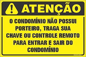 Placa de condomínio o condomínio não possui  porteiro, traga sua  chave ou controle remoto  para entrar e sair do  condomínio