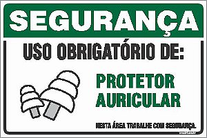 Placa de segurança uso obrigatório de: protetor auricular nesta área trabalhe com segurança.