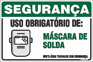 Placa de segurança uso obrigatório de: máscara de  solda nesta área trabalhe com segurança.