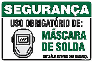 Placa de segurança uso obrigatório de: máscara de solda nesta área trabalhe com segurança.