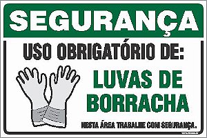 Placa de segurança uso obrigatório de: luvas de borracha nesta área trabalhe com segurança.