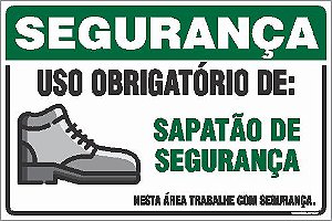 Placa de segurança uso obrigatório de: sapatão de segurança nesta área trabalhe com segurança.