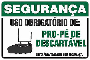 Placa de segurança uso obrigatório de: pro-pé de descartável nesta área trabalhe com segurança.
