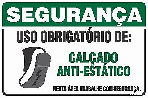 Placa de segurança uso obrigatório de: calçado anti-estático nesta área trabalhe com segurança.