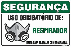 Placa de segurança uso obrigatório de: respirador nesta área trabalhe com segurança.