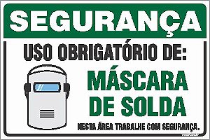 Placa de segurança uso obrigatório de: máscara de solda nesta área trabalhe com segurança.