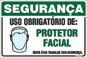 Placa de segurança uso obrigatório de: protetor facial nesta área trabalhe com segurança.