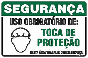 Placa de segurança uso obrigatório de: toca de proteção nesta área trabalhe com segurança.