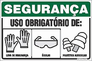 Placa de segurança uso obrigatório de: luva de segurança óculos protetor auricular