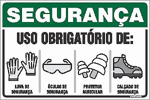 Placa de segurança uso obrigatório de: luva de  segurança óculos de  segurança protetor  auricular calçado de  segurança