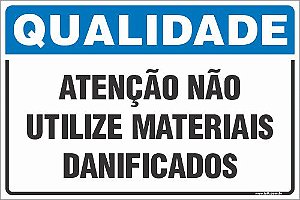 Placa de qualidade atenção não  utilize materiais  danificados