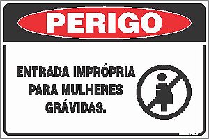 Placa de perigo entrada imprópria para mulheres  grávidas.