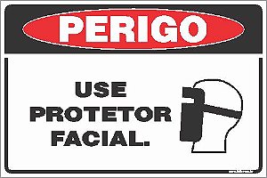 Placa de perigo use  protetor facial.