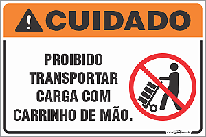Placa de cuidado proibido transportar carga com carrinho de mão.