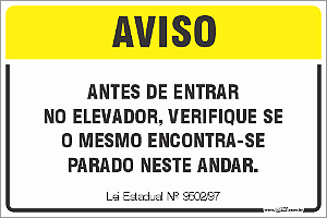 Placa de leis aviso antes de entrar  no elevador, verifique se  o mesmo encontra-se parado neste andar
