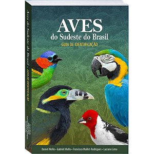 Aves do Sudeste do Brasil - Guia de Identificação