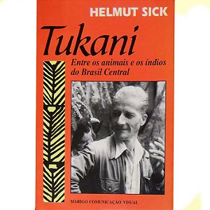 Tukani - entre os animais e os índios do Brasil Central